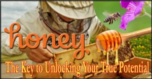 Honey: The Key to Unlocking Your True Potential